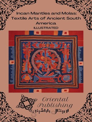 cover image of Incan Mantles and Molas Textile Arts of Ancient South America